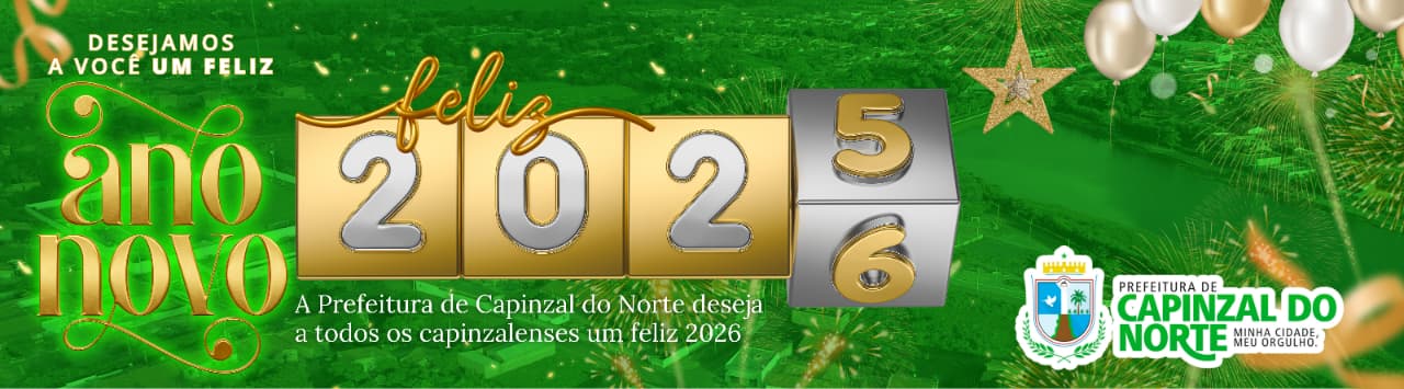 A Prefeitura de Capinzal do Norte deseja a todos os capinzalenses um feliz 2026